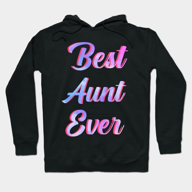 Best Aunt Ever Watercolor ,I Love My Aunt Hoodie by Fersan